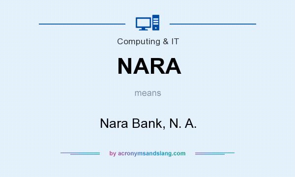 What does NARA mean? It stands for Nara Bank, N. A.