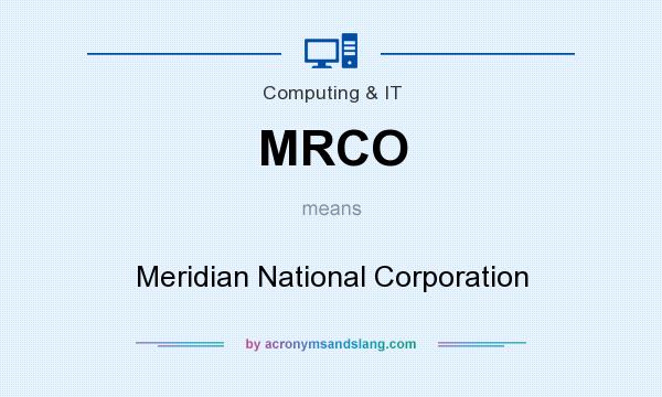 What does MRCO mean? It stands for Meridian National Corporation