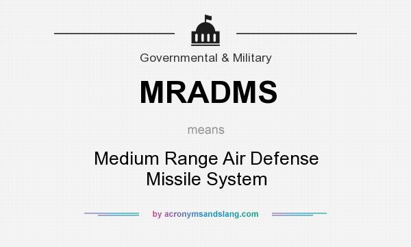 What does MRADMS mean? It stands for Medium Range Air Defense Missile System