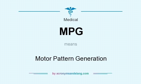 What does MPG mean? It stands for Motor Pattern Generation