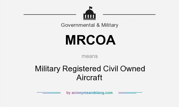 What does MRCOA mean? It stands for Military Registered Civil Owned Aircraft