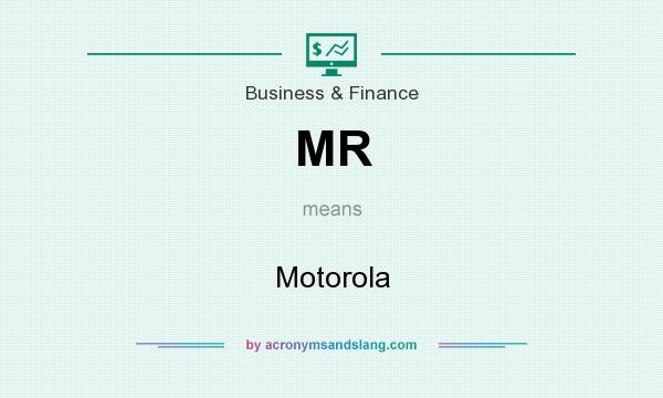 What does MR mean? It stands for Motorola