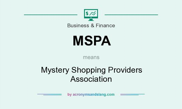 What does MSPA mean? It stands for Mystery Shopping Providers Association