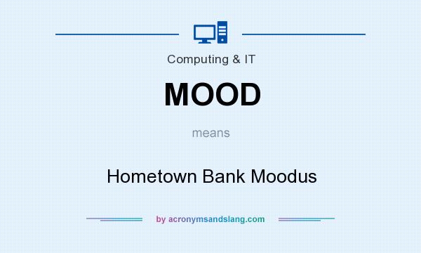 What does MOOD mean? It stands for Hometown Bank Moodus