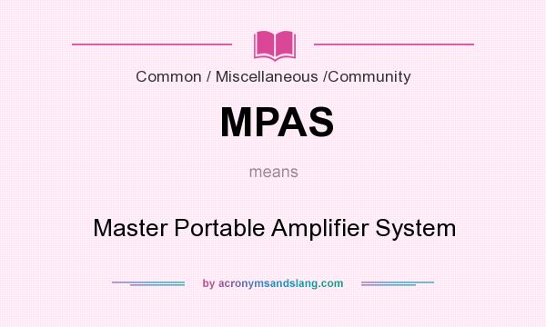 What does MPAS mean? It stands for Master Portable Amplifier System