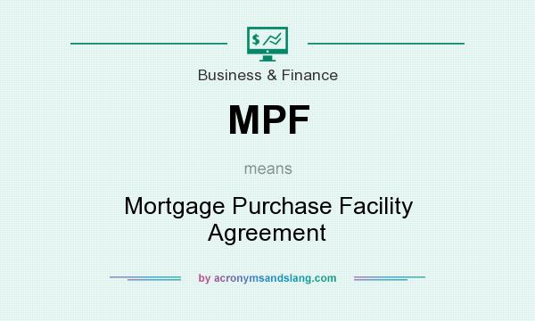 What does MPF mean? It stands for Mortgage Purchase Facility Agreement