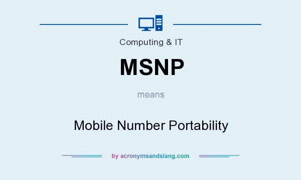 What does MSNP mean? It stands for Mobile Number Portability