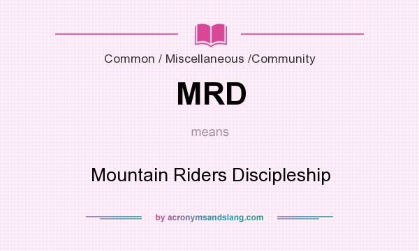 What does MRD mean? It stands for Mountain Riders Discipleship