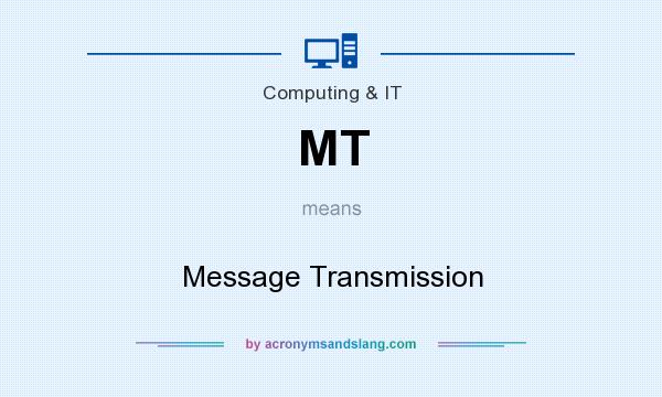 What does MT mean? It stands for Message Transmission