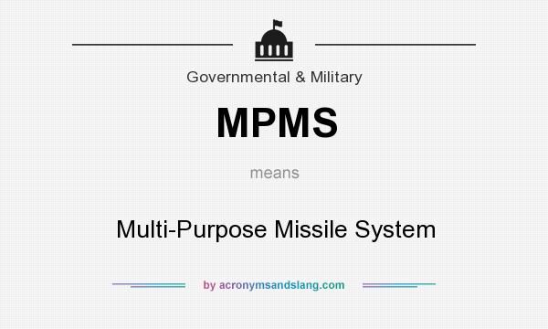 What does MPMS mean? It stands for Multi-Purpose Missile System