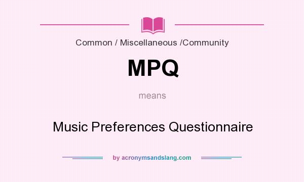 What does MPQ mean? It stands for Music Preferences Questionnaire