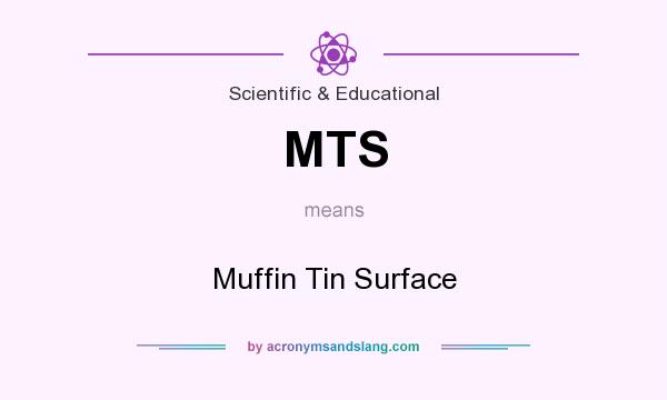 What does MTS mean? It stands for Muffin Tin Surface