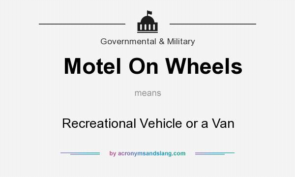 What does Motel On Wheels mean? It stands for Recreational Vehicle or a Van