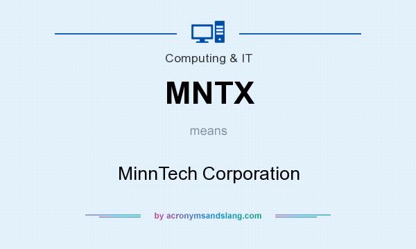 What does MNTX mean? It stands for MinnTech Corporation