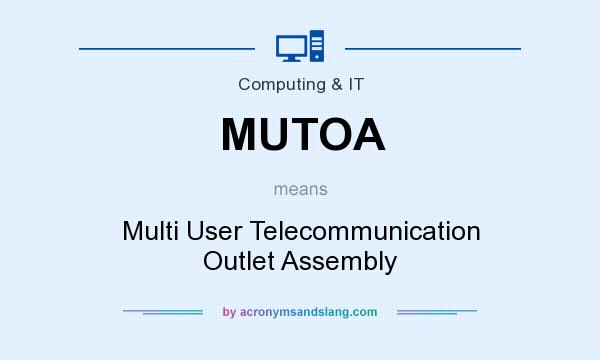 What does MUTOA mean? It stands for Multi User Telecommunication Outlet Assembly
