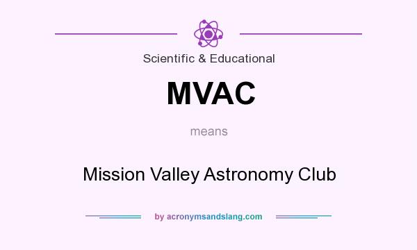 What does MVAC mean? It stands for Mission Valley Astronomy Club