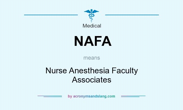 What does NAFA mean? It stands for Nurse Anesthesia Faculty Associates