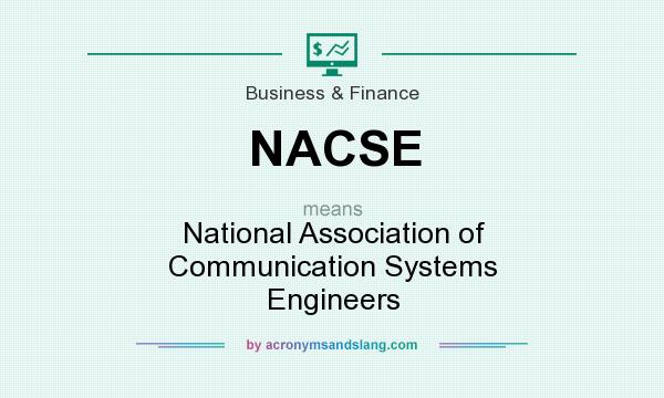 What does NACSE mean? It stands for National Association of Communication Systems Engineers