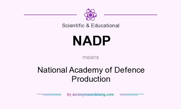 What does NADP mean? It stands for National Academy of Defence Production