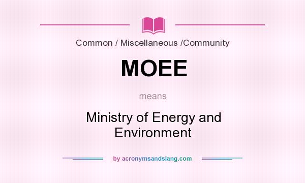 What does MOEE mean? It stands for Ministry of Energy and Environment