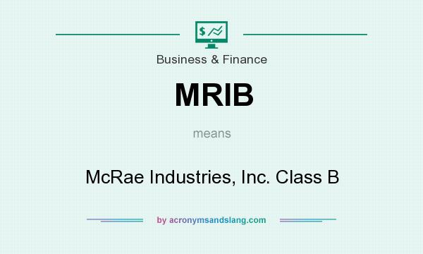 What does MRIB mean? It stands for McRae Industries, Inc. Class B