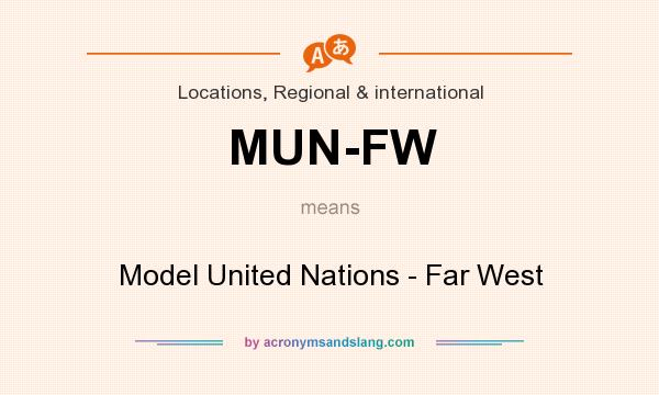 What does MUN-FW mean? It stands for Model United Nations - Far West