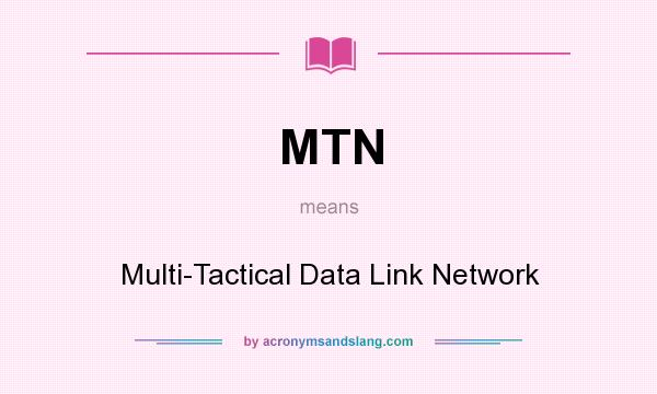 What does MTN mean? It stands for Multi-Tactical Data Link Network