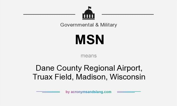What does MSN mean? It stands for Dane County Regional Airport, Truax Field, Madison, Wisconsin