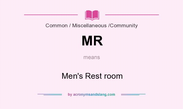 What does MR mean? It stands for Men`s Rest room