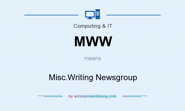 What does MWW mean? It stands for Misc.Writing Newsgroup