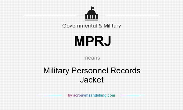 What does MPRJ mean? It stands for Military Personnel Records Jacket