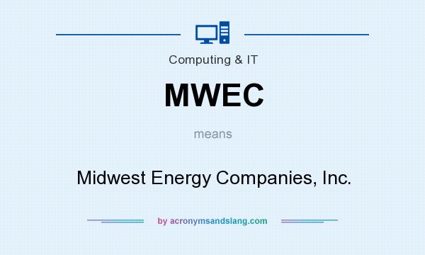 What does MWEC mean? It stands for Midwest Energy Companies, Inc.
