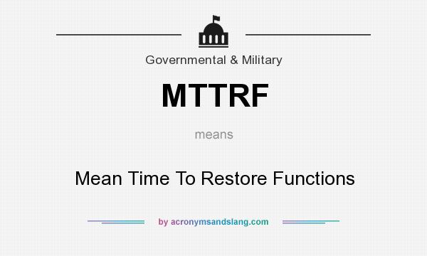 What does MTTRF mean? It stands for Mean Time To Restore Functions