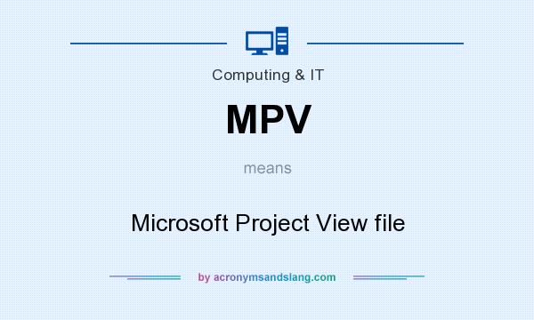 What does MPV mean? It stands for Microsoft Project View file