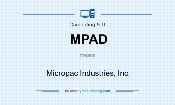 What does MPAD mean? It stands for Micropac Industries, Inc.