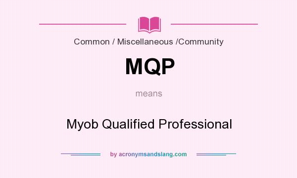 What does MQP mean? It stands for Myob Qualified Professional