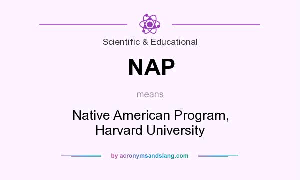 What does NAP mean? It stands for Native American Program, Harvard University