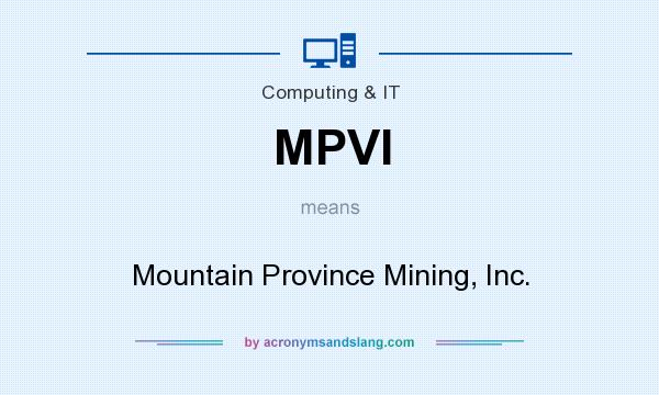 What does MPVI mean? It stands for Mountain Province Mining, Inc.