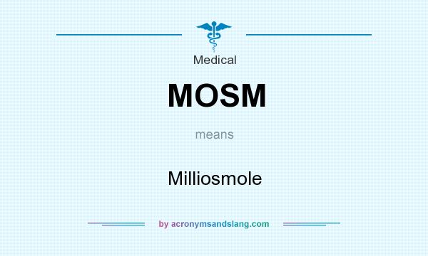 What does MOSM mean? It stands for Milliosmole