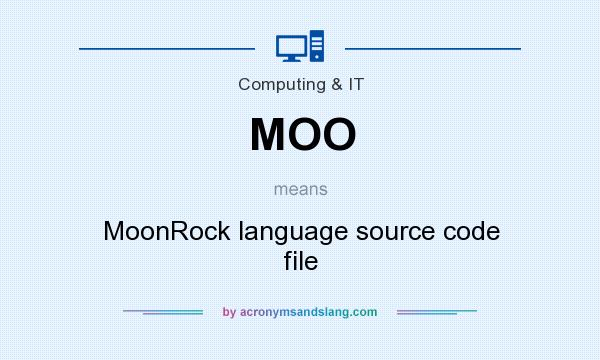 What does MOO mean? It stands for MoonRock language source code file