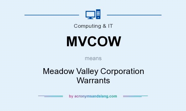 What does MVCOW mean? It stands for Meadow Valley Corporation Warrants