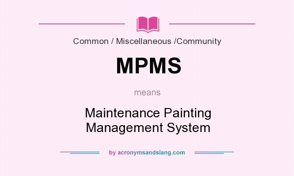 What does MPMS mean? It stands for Maintenance Painting Management System