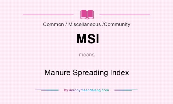 What does MSI mean? It stands for Manure Spreading Index