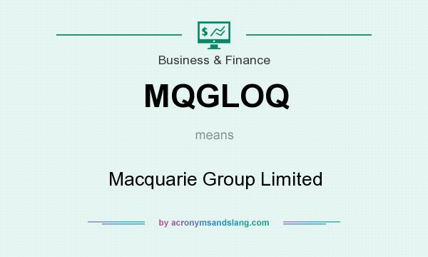 What does MQGLOQ mean? It stands for Macquarie Group Limited