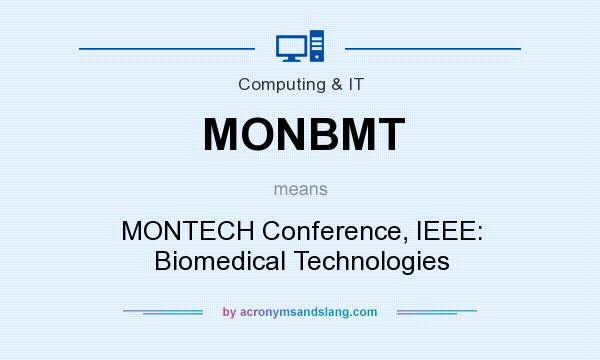 What does MONBMT mean? It stands for MONTECH Conference, IEEE: Biomedical Technologies