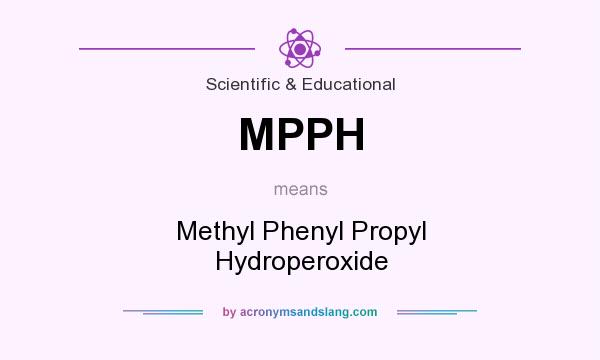 What does MPPH mean? It stands for Methyl Phenyl Propyl Hydroperoxide