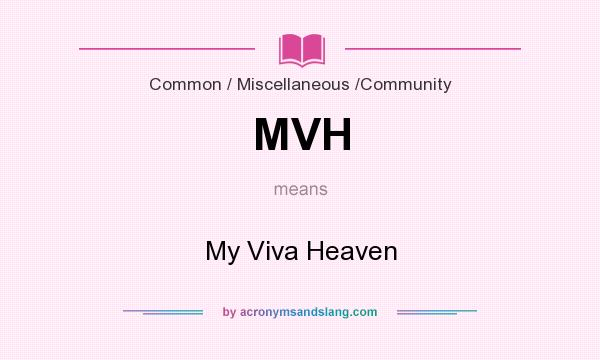 What does MVH mean? It stands for My Viva Heaven