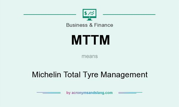 What does MTTM mean? It stands for Michelin Total Tyre Management