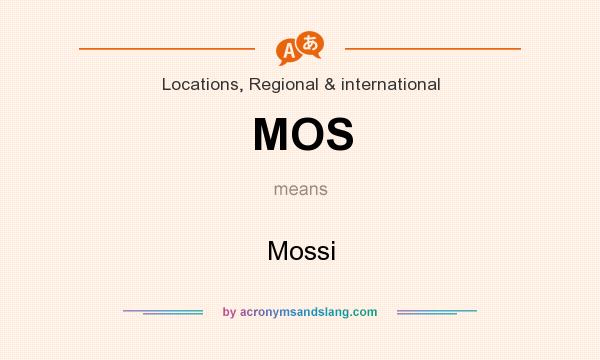 What does MOS mean? It stands for Mossi