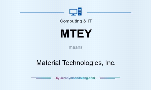 What does MTEY mean? It stands for Material Technologies, Inc.